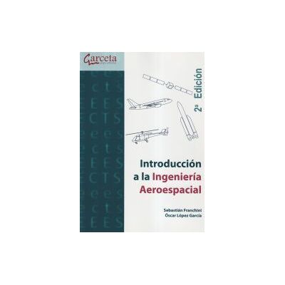 IBERGARCETA PUBLICACIONES Introduccion A La Ingenieria Aeroespacial (2 Edicion) IBERGARCETA PUBLICACIONES Introduccion A La Ingenieria Aeroespacial (2 Edicion)