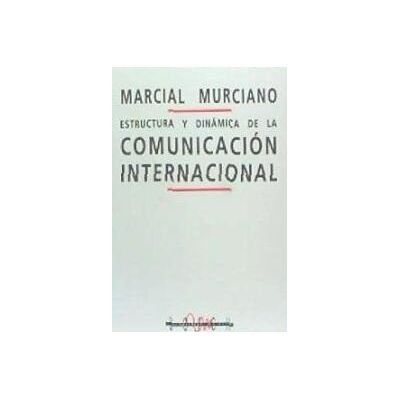 Bosch Estructura Y Dinámica De La Comunicación Internacional Bosch Estructura Y Dinámica De La Comunicación Internacional
