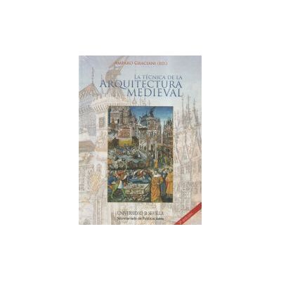 Editorial Universidad de Sevilla-Secretariado de Publicaciones La Técnica De La Arquitectura Medieval Editorial Universidad de Sevilla-Secretariado de Publicaciones La Técnica De La Arquitectura Medieval