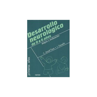 Narcea, S.A. de Ediciones El Desarrollo Neurológico Desde El Nacimiento Hasta Los 6 Años Narcea, S.A. de Ediciones El Desarrollo Neurológico Desde El Nacimiento Hasta Los 6 Años