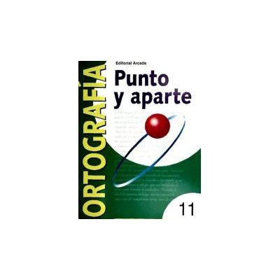 Editorial Nadal-Arcada S.L. Ortografía. Punto Y Aparte 11 Editorial Nadal-Arcada S.L. Ortografía. Punto Y Aparte 11
