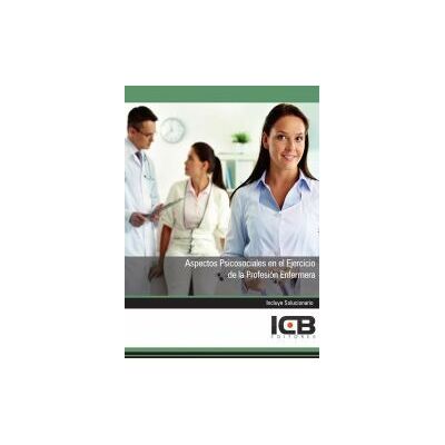 Interconsulting Bureau, S.L. (ICB Editores) Manual Aspectos Psicosociales En El Ejercicio De La Profesión Enfermera Interconsulting Bureau, S.L. (ICB Editores) Manual Aspectos Psicosociales En El Ejercicio De La Profesión Enfermera