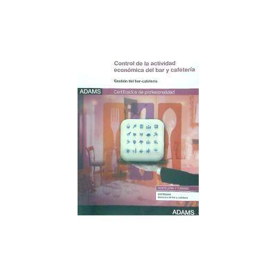 Adams Control De La Actividad Económica Del Bar Y Cafetería. Certificado De Profesionalidad De Servicios De Bar Y Cafetería Adams Control De La Actividad Económica Del Bar Y Cafetería. Certificado De Profesionalidad De Servicios De Bar Y Cafetería