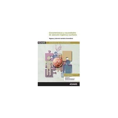 Adams Características Y Necesidades De Atención Higiénico-sanitaria De Las Personas Dependientes. Certificados De Profesionalidad. Adams Características Y Necesidades De Atención Higiénico-sanitaria De Las Personas Dependientes. Certificados De Profesionalidad.