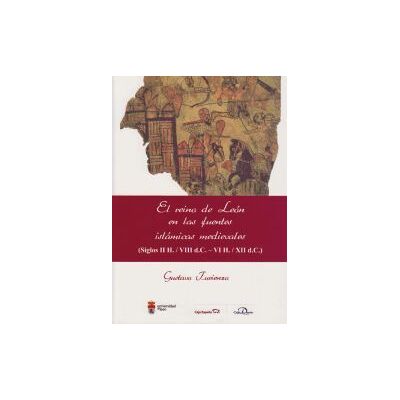 Publicaciones Universidad de León El Reino De León En Las Fuentes Islámicas Medievales. (siglos Ii H. / Viii D.c. - Vi H. / Xii D.c.) Publicaciones Universidad de León El Reino De León En Las Fuentes Islámicas Medievales. (siglos Ii H. / Viii D.c. - Vi H. / Xii D.c.)