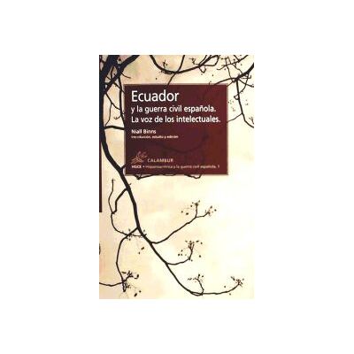 Calambur Editorial, S.L. Ecuador Y La Guerra Civil Española. La Voz De Los Intelectuales Calambur Editorial, S.L. Ecuador Y La Guerra Civil Española. La Voz De Los Intelectuales