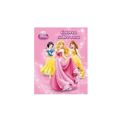 Libros Disney Princesas. Colorea Sobre Rosa Libros Disney Princesas. Colorea Sobre Rosa