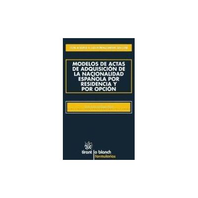 Editorial Tirant Lo Blanch Modelos De Actas De Adquisición De La Nacionalidad Española Por Residencia Y Por Opción Editorial Tirant Lo Blanch Modelos De Actas De Adquisición De La Nacionalidad Española Por Residencia Y Por Opción