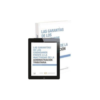 Lex Nova, S.A.U. Garantías De Los Ciudadanos Frente A La Inactividad De La Administración Tributa Lex Nova, S.A.U. Garantías De Los Ciudadanos Frente A La Inactividad De La Administración Tributa