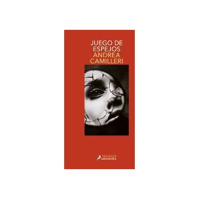 Publicaciones y Ediciones Salamandra S.A. Juego De Espejos (comisario Montalbano 22) Publicaciones y Ediciones Salamandra S.A. Juego De Espejos (comisario Montalbano 22)