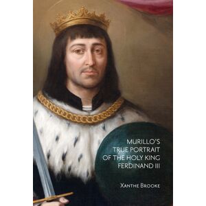 Murillo's True Portrait of the Holy King Ferdinand III in Context