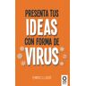 Presenta tus ideas con forma de virus