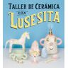 Taller de cerámica con Lusesita