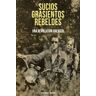 SUCIOS, GRASIENTOS, REBELDES