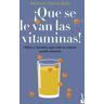 ¡Que se le van las vitaminas!