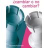 Cambiar o no cambiar