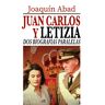 Juan Carlos y Letizia. Dos biografías  paralelas