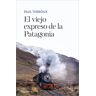 El viejo expreso de la Patagonia