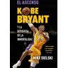 El ascenso. Kobe Bryant y la búsqueda de la inmortalidad