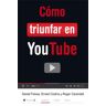 Cómo triunfar en YouTube