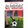 ¿Un futbolista? No, gracias