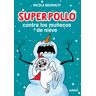 Superpollo contra los muñecos de nieve