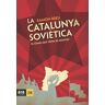 La Catalunya soviètica: el somni que venia de Moscou