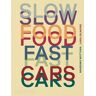 Slow Food, Fast Cars