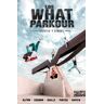 Los What Parkour: fuertes y libres