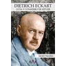 Dietrich Eckart. Guía y consejero de Hitler