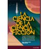 La Ciencia de la Ciencia ficción