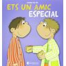 Ets un amic especial