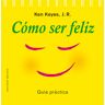 Cómo ser feliz