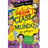 La peor clase del mundo 4. La peor clase del mundo en peligro