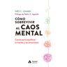 Cómo sobrevivir al caos mental