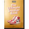 Sneaker Freaker. The Ultimate Sneaker Book