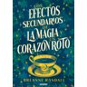 Los efectos secundarios de la magia y un corazón roto