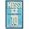 Messi: 10 miradas sobre el 10