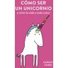 Cómo ser un unicornio