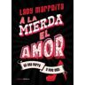 ¡A la mierda el amor!