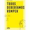 Todos deberíamos romper