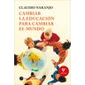 Cambiar la educación para cambiar el mundo