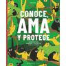 Conoce, ama y protege