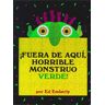 ¡Fuera de aquí, horrible monstruo verde!