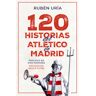 120 historias del Atlético de Madrid