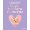 Acepta y abraza tu cuerpo