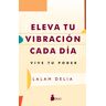 Eleva tu vibración cada día