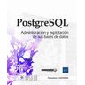 PostgreSQL - Administración y explotación de sus bases de datos