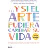 Y si el arte pudiera cambiar su vida