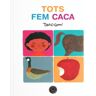 Tots fem caca